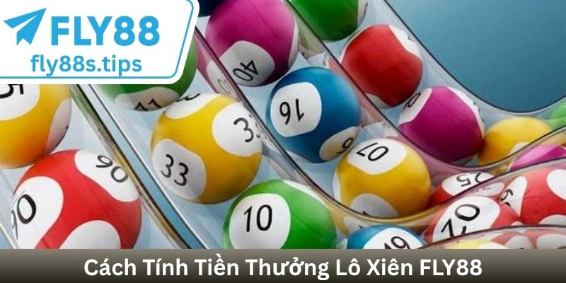 Cách Tính Tiền Thưởng Lô Xiên FLY88