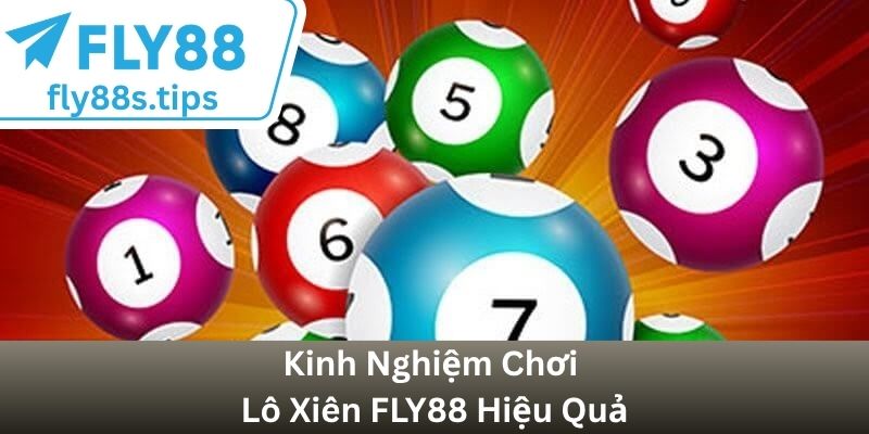 Kinh Nghiệm Chơi Lô Xiên FLY88 Hiệu Quả